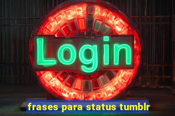 frases para status tumblr